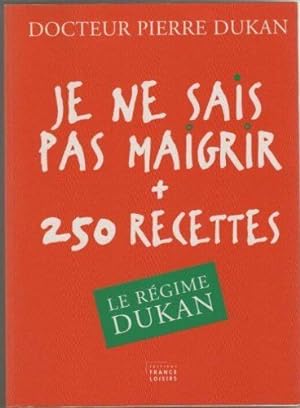 Seller image for Je ne sais pas maigrir 250 recettes. Le rgime Dukan for sale by Dmons et Merveilles