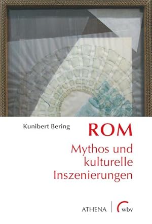 Imagen del vendedor de Rom: Mythos und kulturelle Inszenierungen (Artificium - Schriften zu Kunst und Kunstvermittlung) a la venta por Rheinberg-Buch Andreas Meier eK