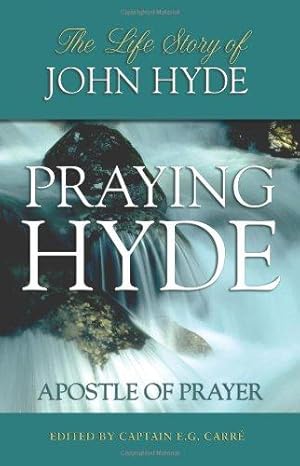 Bild des Verkufers fr Praying Hyde, Apostle of Prayer: The Life Story of John Hyde zum Verkauf von WeBuyBooks