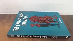 Imagen del vendedor de The Can Openers Daughter: Rob Davis a la venta por BoundlessBookstore