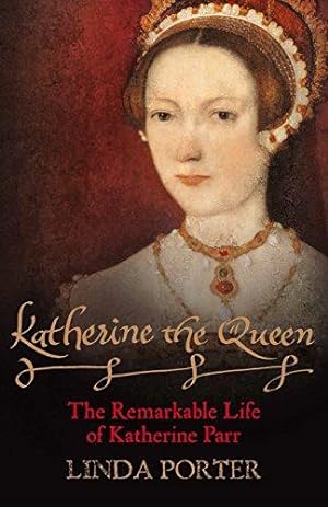 Seller image for Katherine the Queen: The Remarkable Life of Katherine Parr for sale by WeBuyBooks