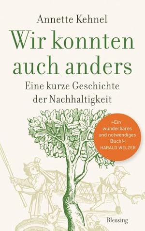 Bild des Verkufers fr Wir konnten auch anders: Eine kurze Geschichte der Nachhaltigkeit zum Verkauf von Rheinberg-Buch Andreas Meier eK