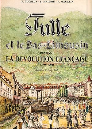 TULLE et le Bas-Limousin pendant la révolution française 1789-1784