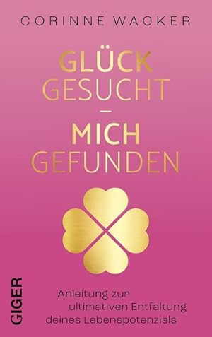 Bild des Verkufers fr Glck gesucht - Mich gefunden: Anleitung zur ultimativen Entfaltung deines Lebenspotenzials zum Verkauf von Rheinberg-Buch Andreas Meier eK