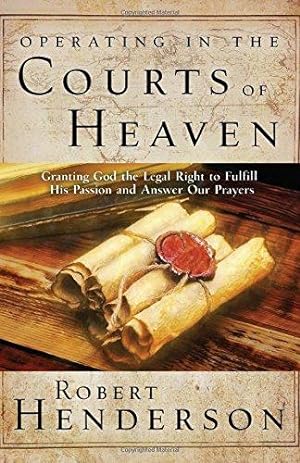 Immagine del venditore per Operating in the Courts of Heaven: Granting God the Legal Rights to Fulfill His Passion and Answer Our Prayers venduto da WeBuyBooks