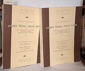 Image du vendeur pour Papier blanc encre noire; cent ans de culture francophone en Afrique centrale : Zare Rwanda et Burundi (2 volumes). Collection : Cellule "Fin de sicle"/Archives du tutur mis en vente par Librairie Albert-Etienne