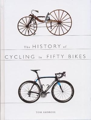 Bild des Verkufers fr The History of Cycling in Fifty Bikes zum Verkauf von WeBuyBooks