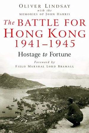Seller image for The Battle for Hong Kong 1941-1945 Hostage to Fortune for sale by WeBuyBooks