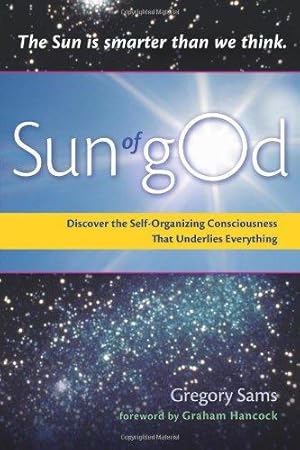 Bild des Verkufers fr Sun Of God: Discover the Self-Organizing Consciousness That Underlies Everything zum Verkauf von WeBuyBooks