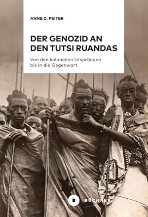 Seller image for Der Genozid an den Tutsi Ruandas : Von den kolonialen Ursprngen bis in die Gegenwart for sale by AHA-BUCH GmbH