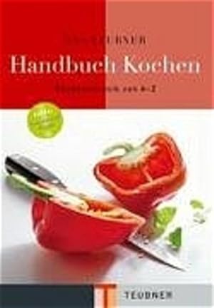 Bild des Verkufers fr Das TEUBNER Handbuch Kochen: Von Aal huten bis Zucchini fllen. Extra: Saucen und Fonds (Teubner Handbcher) zum Verkauf von Gerald Wollermann