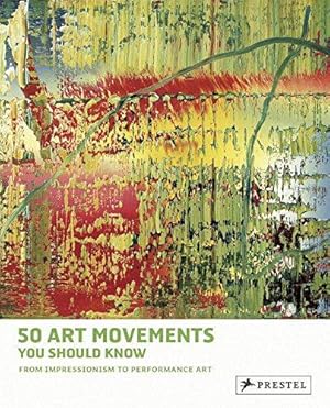 Image du vendeur pour 50 Art Movements You Should Know (50.you Should Know): From Impressionism to Performance Art mis en vente par WeBuyBooks
