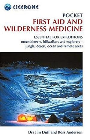 Bild des Verkufers fr Pocket First Aid and Wilderness Medicine: Essential for expeditions: mountaineers, hillwalkers and explorers - jungle, desert, ocean and remote areas (Techniques) zum Verkauf von WeBuyBooks