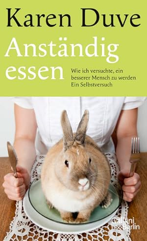 Image du vendeur pour Anstndig essen: Ein Selbstversuch Ein Selbstversuch mis en vente par Antiquariat Buchhandel Daniel Viertel