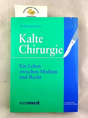 Image du vendeur pour Kalte Chirurgie : Ein Leben zwischen Recht und Medizin. mis en vente par Chiemgauer Internet Antiquariat GbR