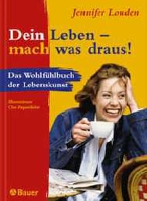 Bild des Verkufers fr Dein Leben, mach was draus! Das Wohlfhlbuch der Lebenskunst zum Verkauf von Antiquariat Buchhandel Daniel Viertel