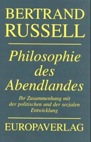 Bild des Verkufers fr Philosophie des Abendlandes: Ihr Zusammenhang mit der politischen und der sozialen Entwicklung zum Verkauf von Gerald Wollermann