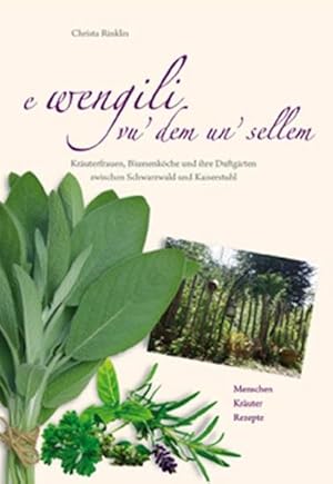 Imagen del vendedor de e wengili vu' dem un' sellem: Kruterfrauen, Blumenkche und ihre Duftgrten zwischen Schwarzwald und Kaiserstuhl a la venta por Gerald Wollermann