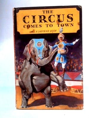 Imagen del vendedor de The Circus Comes To Town a la venta por World of Rare Books