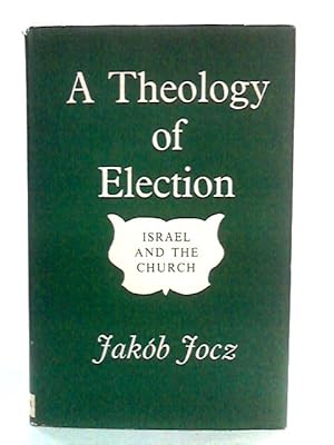 Image du vendeur pour A Theology of Election : Israel and the Church mis en vente par World of Rare Books