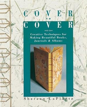 Seller image for Cover to Cover: Creative Techniques for Making Beautiful Books, Journals and Albums: Creative Techniques for Making Beautiful Books, Journals & Albums for sale by WeBuyBooks
