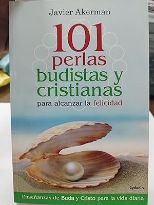 Imagen del vendedor de 101 PERLAS BUDISTAS Y CRISTIANAS PARA ALCANZAR LA FELICIDAD a la venta por AL TOSSAL