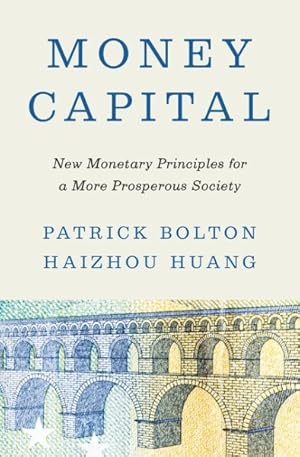 Seller image for Money Capital : New Monetary Principles for a More Prosperous Society for sale by GreatBookPrices