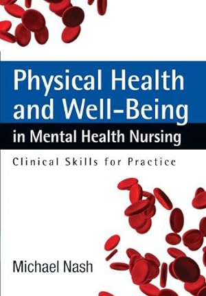 Bild des Verkufers fr Physical Health And Well-Being In Mental Health Nursing: Clinical Skills For Practice: Clinical Skills for Practice zum Verkauf von WeBuyBooks
