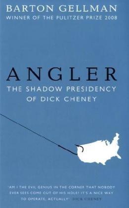 Seller image for Angler: The Shadow Presidency of Dick Cheney for sale by WeBuyBooks