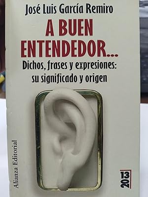 Imagen del vendedor de A BUEN ENTENDEDOR . Dichos,frases y expresiones: Su significado y origen a la venta por AL TOSSAL