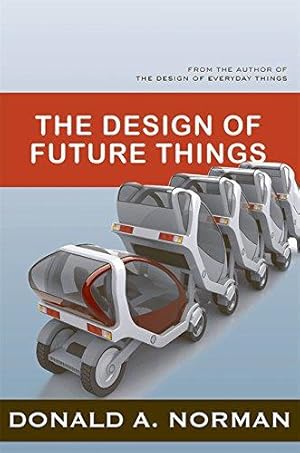 Bild des Verkufers fr The Design of Future Things zum Verkauf von WeBuyBooks