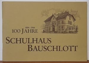 Seller image for 1884-1984. 100 Jahre Schulhaus Bauschlott for sale by ANTIQUARIAT H. EPPLER