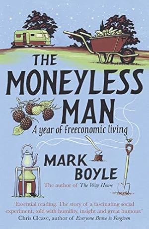 Bild des Verkufers fr The Moneyless Man: A Year of Freeconomic Living zum Verkauf von WeBuyBooks