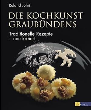 Bild des Verkufers fr Die Kochkunst Graubndens. Traditionelle Rezepte - neu kreiert zum Verkauf von primatexxt Buchversand