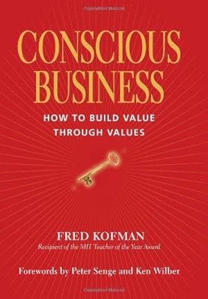 Bild des Verkufers fr Conscious Business: How to Build Value Through Values zum Verkauf von WeBuyBooks