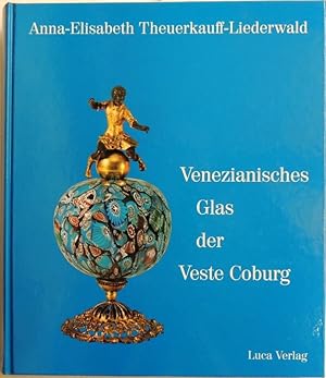 Seller image for Venezianisches Glas der Kunstsammlungen der Veste Coburg; die Sammlung Herzog Alfreds von Sachsen-Coburg und Gotha (1844 - 1900) ; Venedig, A la faon de Venise, Spanien, Mitteleuropa for sale by Peter-Sodann-Bibliothek eG