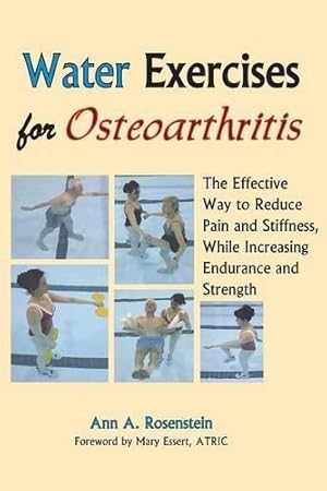 Seller image for Water Exercises for Osteoarthritis: The Effective Way to Reduce Pain and Stiffness, While Increasing Endurance and Strength for sale by WeBuyBooks