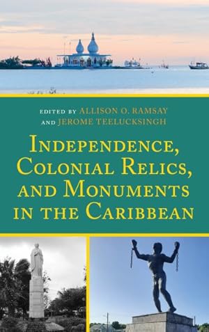 Bild des Verkufers fr Independence, Colonial Relics, and Monuments in the Caribbean zum Verkauf von GreatBookPrices