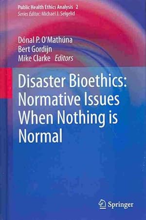 Bild des Verkufers fr Disaster Bioethics : Normative Issues When Nothing Is Normal zum Verkauf von GreatBookPrices