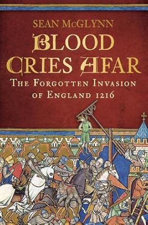 Bild des Verkufers fr Blood Cries Afar: The Forgotten Invasion Of England 1216 zum Verkauf von WeBuyBooks