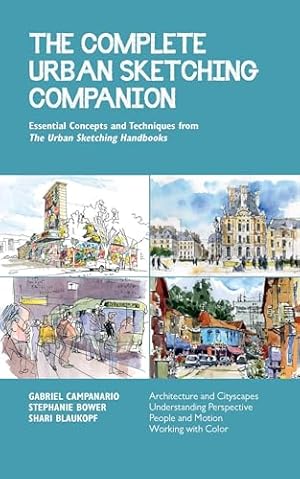 Image du vendeur pour The Complete Urban Sketching Companion: Essential Concepts and Techniques from The Urban Sketching Handbooks--Architecture and Cityscapes, . People and Motion, Working with Color (10) mis en vente par WeBuyBooks