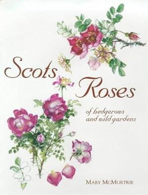 Immagine del venditore per Scots Roses of Hedgerows and Wild Gardens venduto da WeBuyBooks