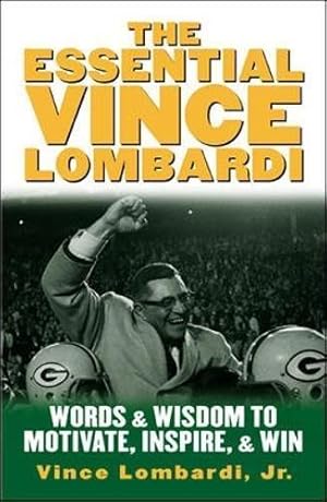 Imagen del vendedor de The Essential Vince Lombardi: Words & Wisdom to Motivate, Inspire, and Win (MGMT & LEADERSHIP) a la venta por WeBuyBooks