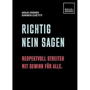 Seller image for Richtig Nein sagen: Respektvoll streiten mit Gewinn fr alle. (Build + Become) for sale by artbook-service