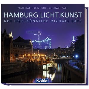Seller image for Hamburg.Licht.Kunst - Der Lichtknstler Michael Batz for sale by artbook-service