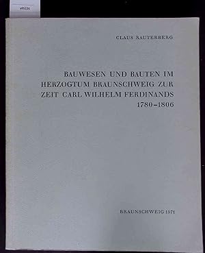 Bild des Verkufers fr Bauwesen und Bauten im Herzogtum Braunschweig zur Zeit Carl Wihlem Ferdinands 1780-1806. zum Verkauf von Antiquariat Bookfarm