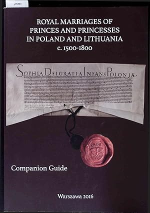 Bild des Verkufers fr Royal Marriages of Princes and Princesses in Poland and Lithuania c. 1500-1800. April - May 2016 The Royal Castle in Warsaw zum Verkauf von Antiquariat Bookfarm