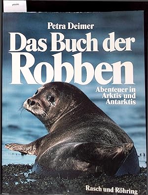 Bild des Verkufers fr Das Buch der Robben. Abenteuer in Arktis und Antarktis. zum Verkauf von Antiquariat Bookfarm
