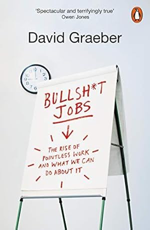 Image du vendeur pour Bullshit Jobs: The Rise of Pointless Work, and What We Can Do About It mis en vente par WeBuyBooks 2