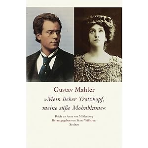 Bild des Verkufers fr Gustav Mahler "Mein lieber Trotzkopf, meine se Mohnblume": Briefe an Anna von Mildenburg zum Verkauf von artbook-service
